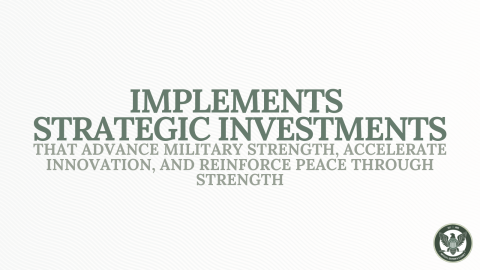Implements Strategic Investments That Advance Military Strength
