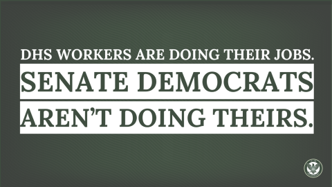 DHS workers are doing their jobs, Senate Democrats aren't doing theirs