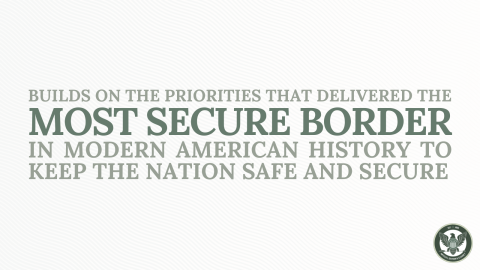 Homeland Builds on the Priorities that Delivered the Most Secure Border